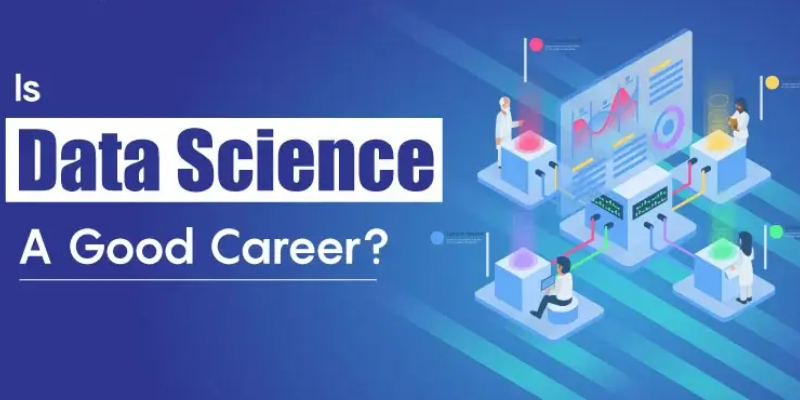 Is Data Science a Good Career? 