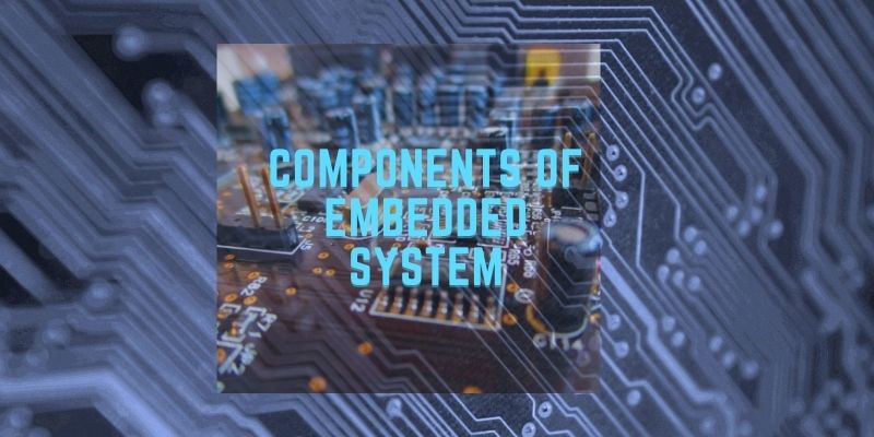 The Main Components of Embedded System