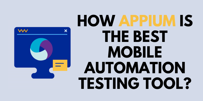 How Appium is the Best Mobile Automation Testing Tool?
