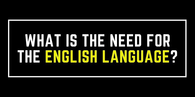 What is the Need for the English Language?