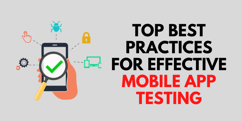 Top Best Practices for Effective Mobile App Testing