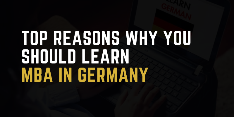 Top Reasons Why You Should Learn MBA In Germany