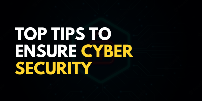 Top Tips To Ensure Cyber Security