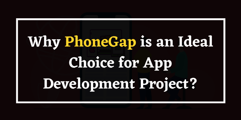Why PhoneGap for App Development Project?