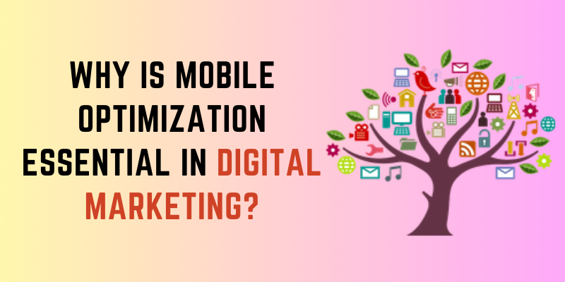 Why is Mobile Optimization Essential in Digital Marketing?